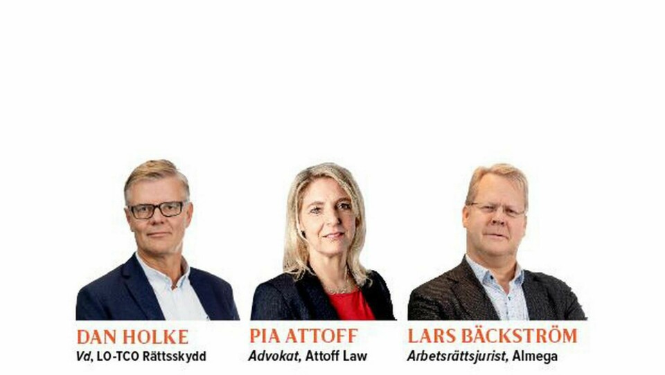Experterna. Dan Holke, vd, LO-TCO Rättsskydd, Pia Attoff, advokat, Attoff Law och Lars Bäckström, arbetsrättsjurist, Almega.